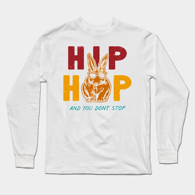 Hip Hop And You Dont Stop Long Sleeve T-Shirt by jackan bilbo